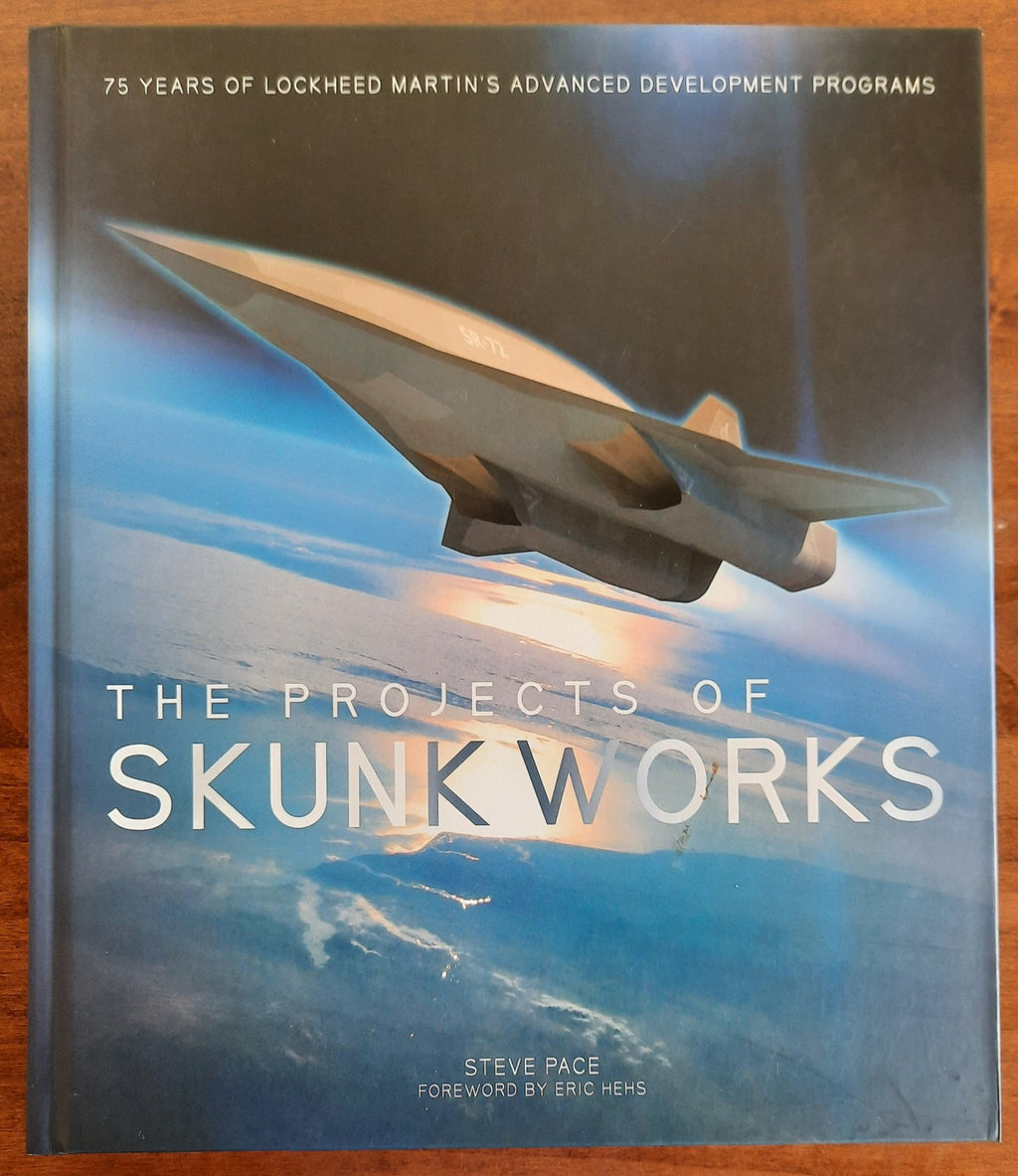 The Projects of Skunk Works: 75 Years of Lockheed Martin’s Advanced Development Programs - Libreria Biellese
