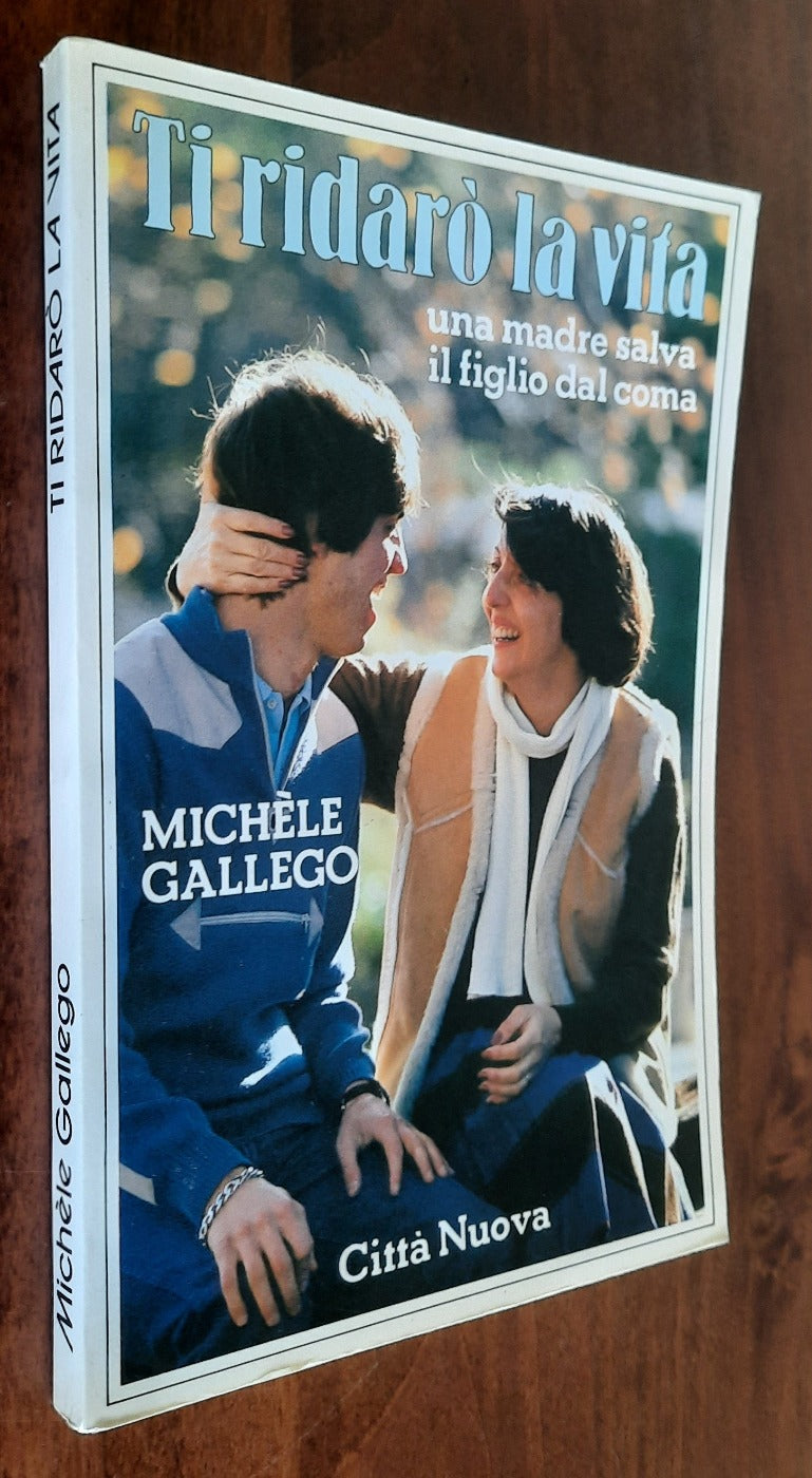 Ti ridarò la vita. Una madre salva il figlio dal coma - Libreria Biellese