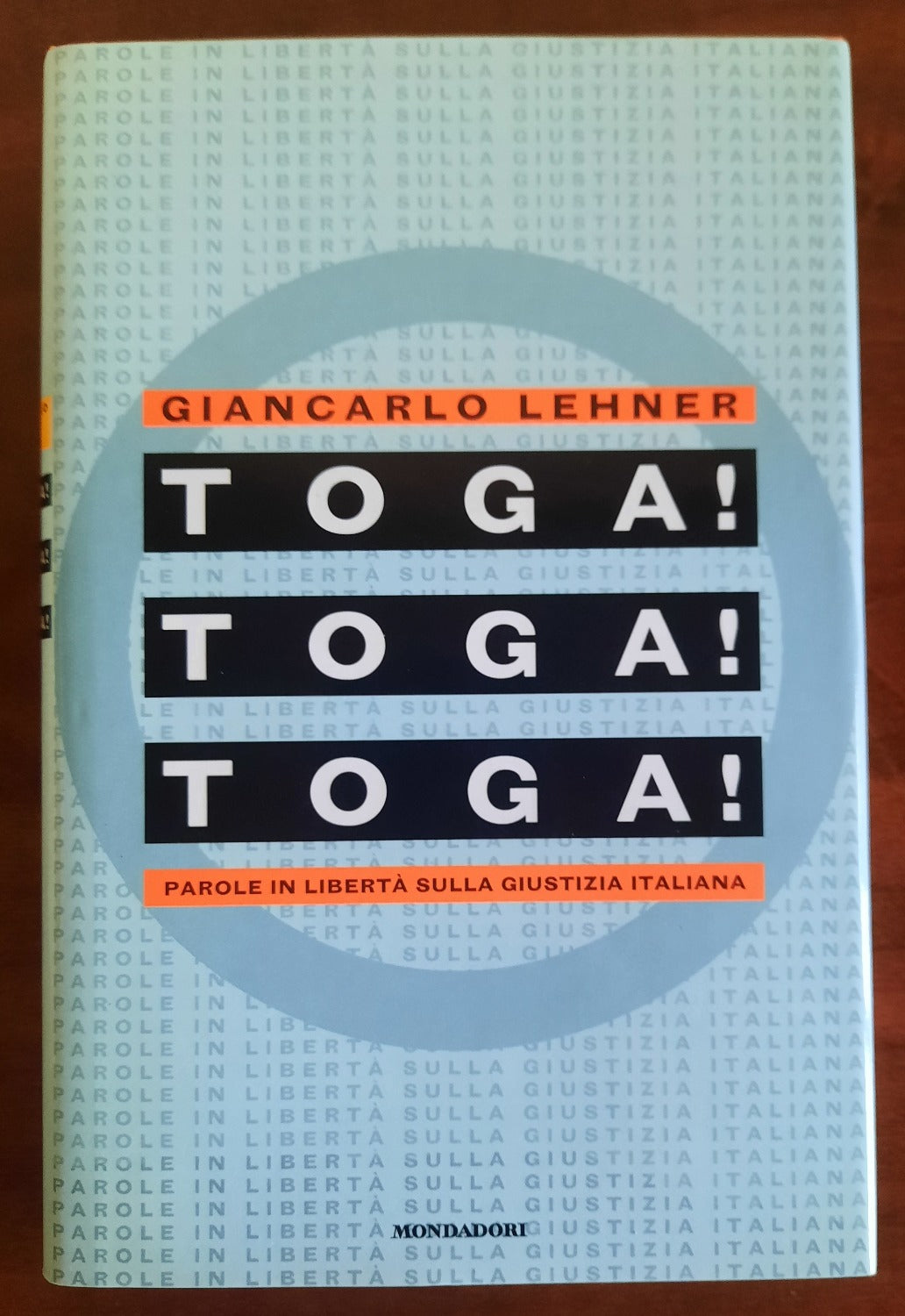 Toga! Toga! Toga! Parole in libertà sulla giustizia italiana - Libreria Biellese