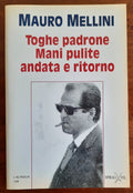 Toghe padrone. Mani pulite andata e ritorno - Libreria Biellese