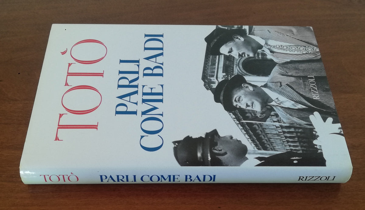 Totò. Parli come badi - Rizzoli - Libreria Biellese