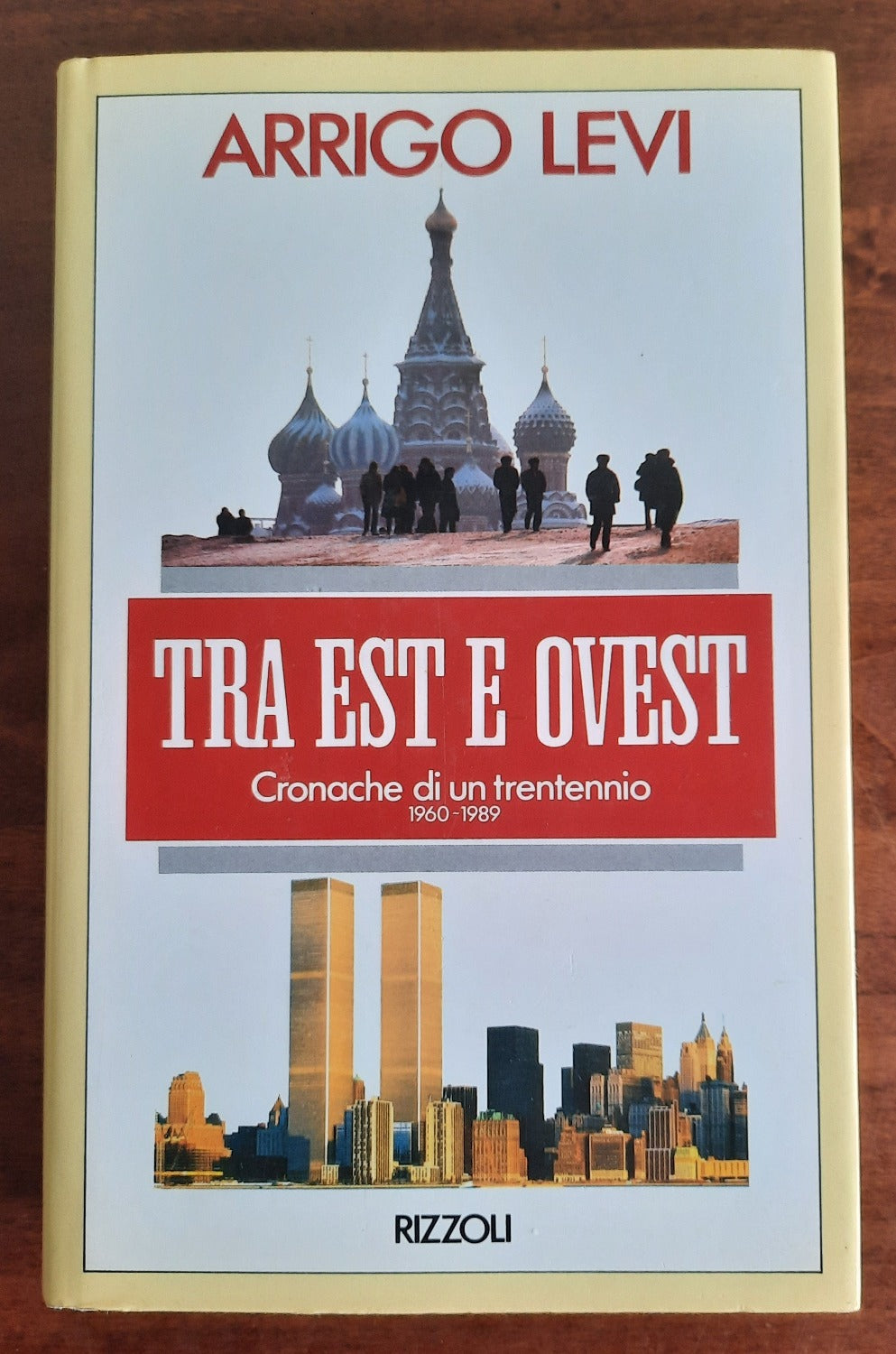 Tra est e ovest: cronache di un trentennio : 1960-1989 - Libreria Biellese