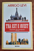 Tra est e ovest: cronache di un trentennio : 1960-1989 - Libreria Biellese
