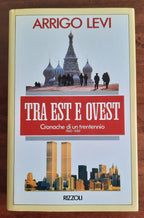 Tra est e ovest: cronache di un trentennio : 1960-1989 - Libreria Biellese