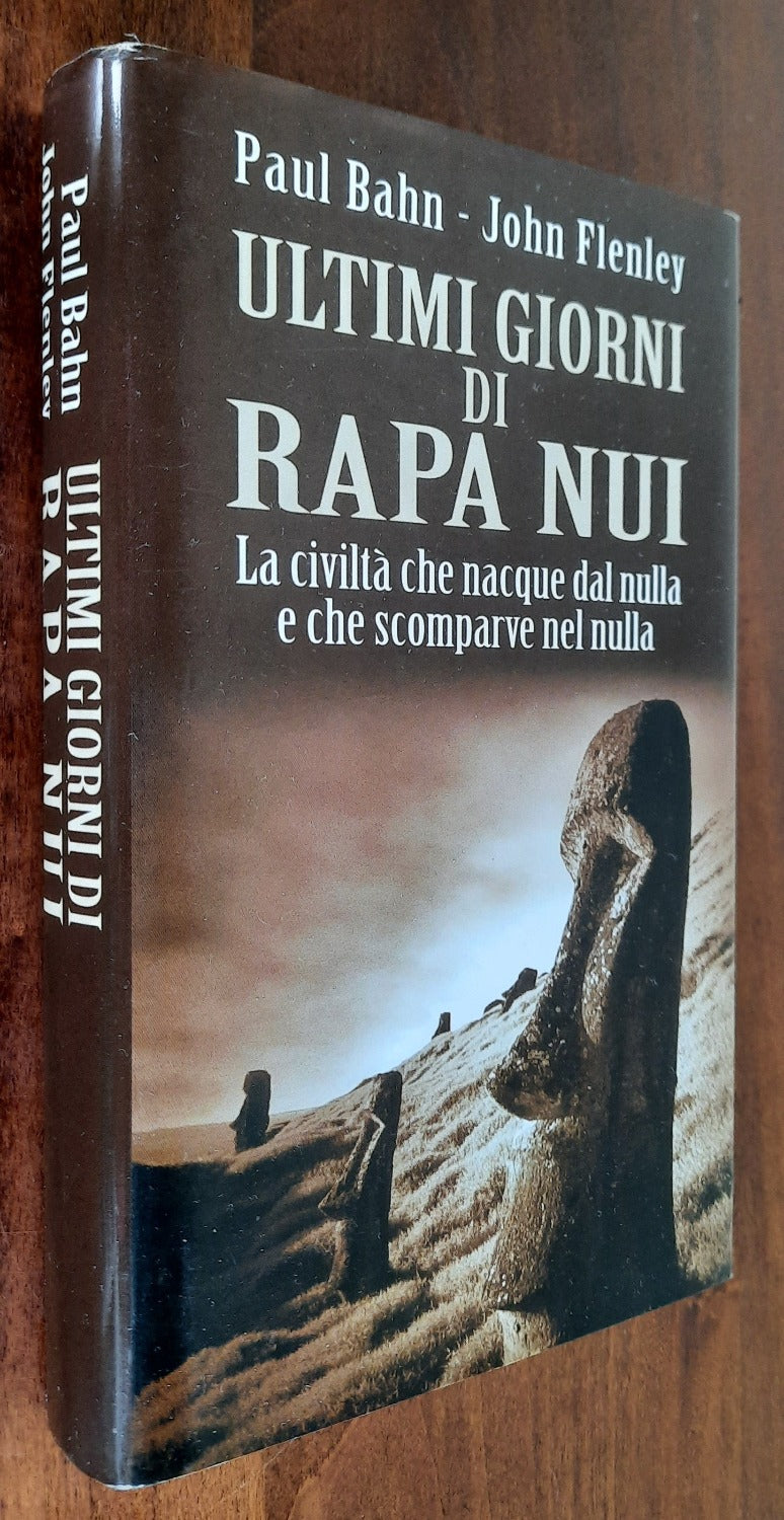 Ultimi giorni di Rapa Nui. La civiltà che nacque dal nulla e che scomparve nel nulla - Libreria Biellese