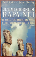 Ultimi giorni di Rapa Nui. La civiltà che nacque dal nulla e che scomparve nel nulla - Libreria Biellese