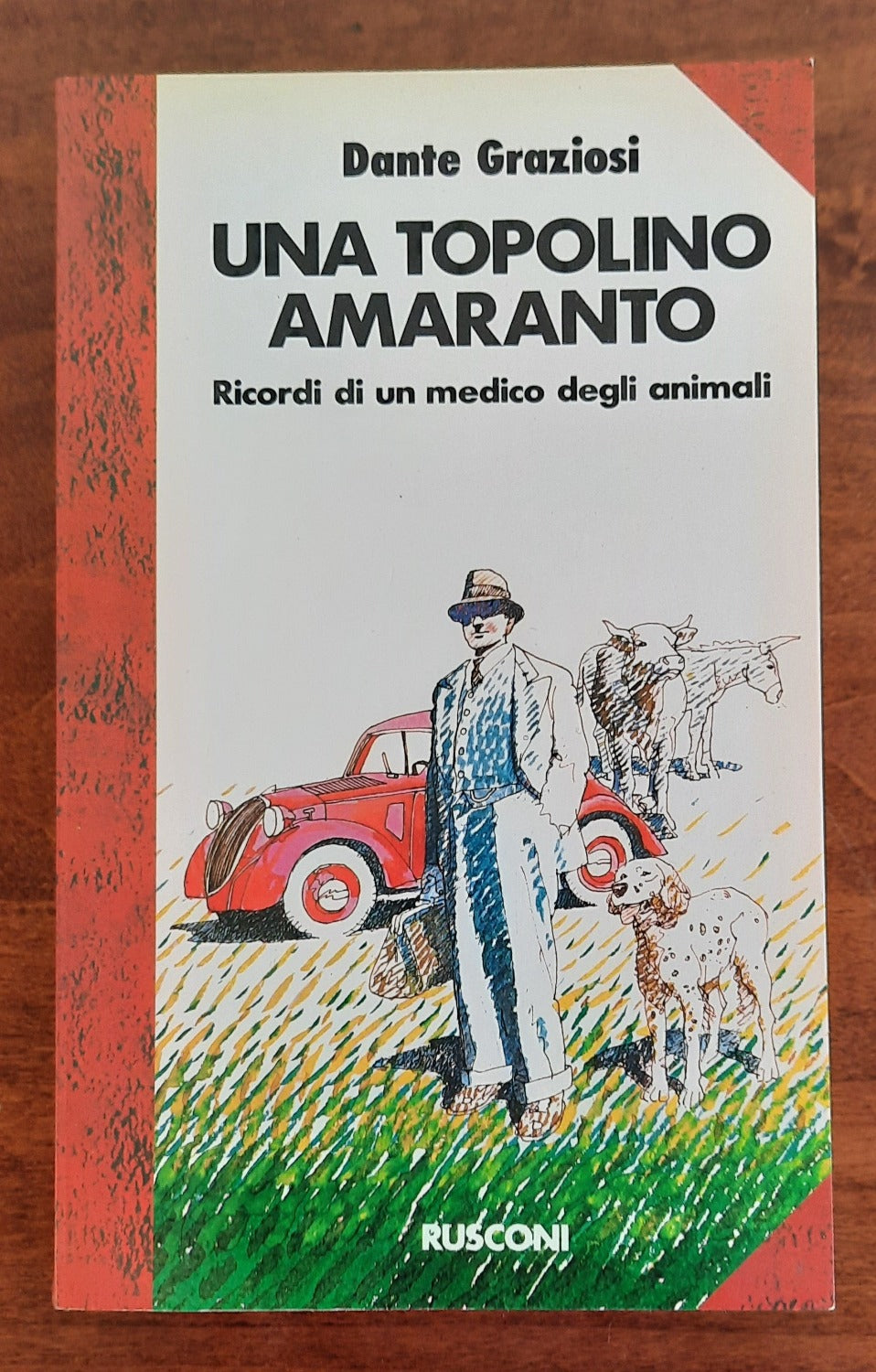 Una Topolino amaranto. Ricordi di un medico degli animali - Libreria Biellese