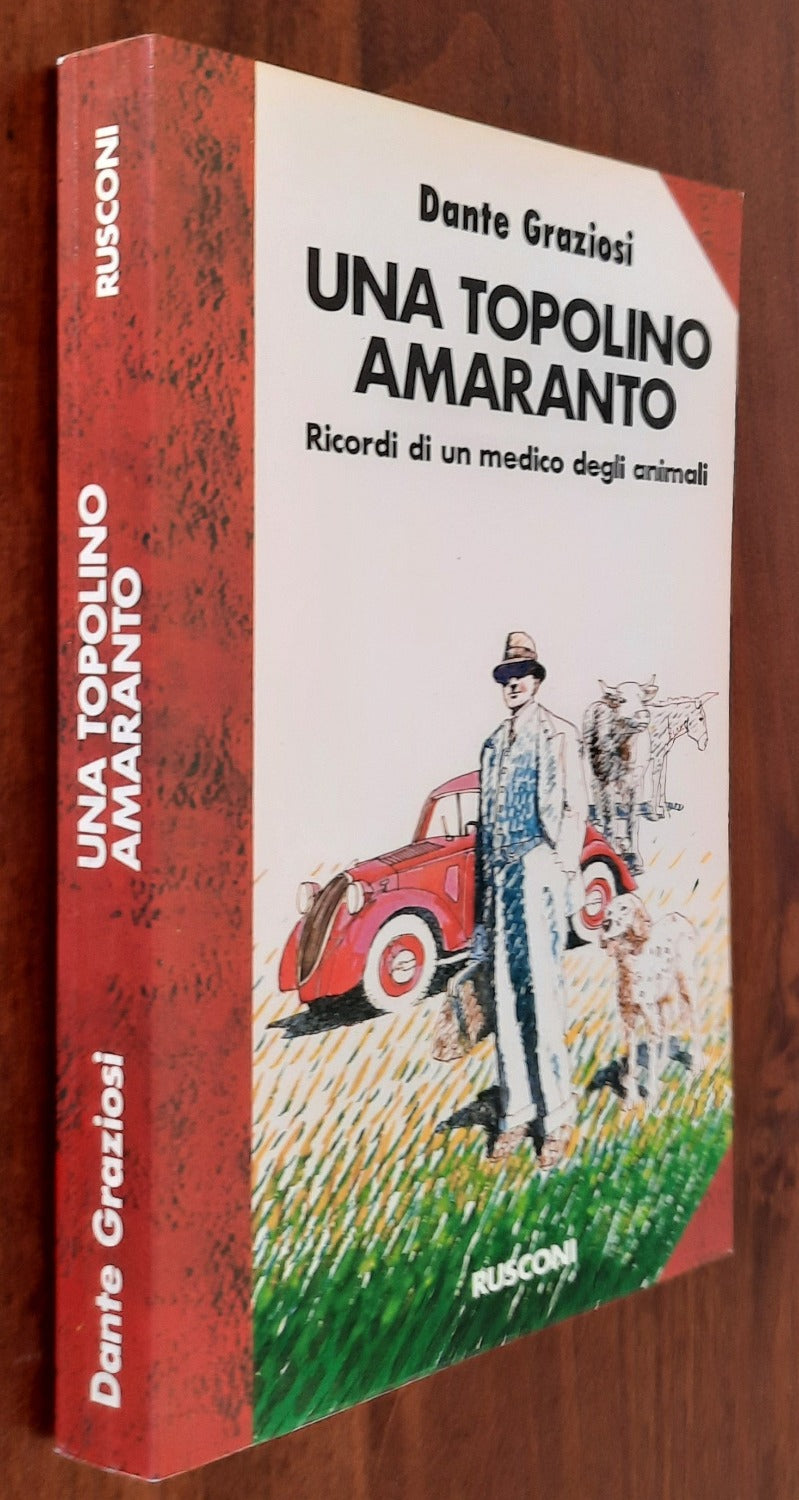 Una Topolino amaranto. Ricordi di un medico degli animali - Libreria Biellese