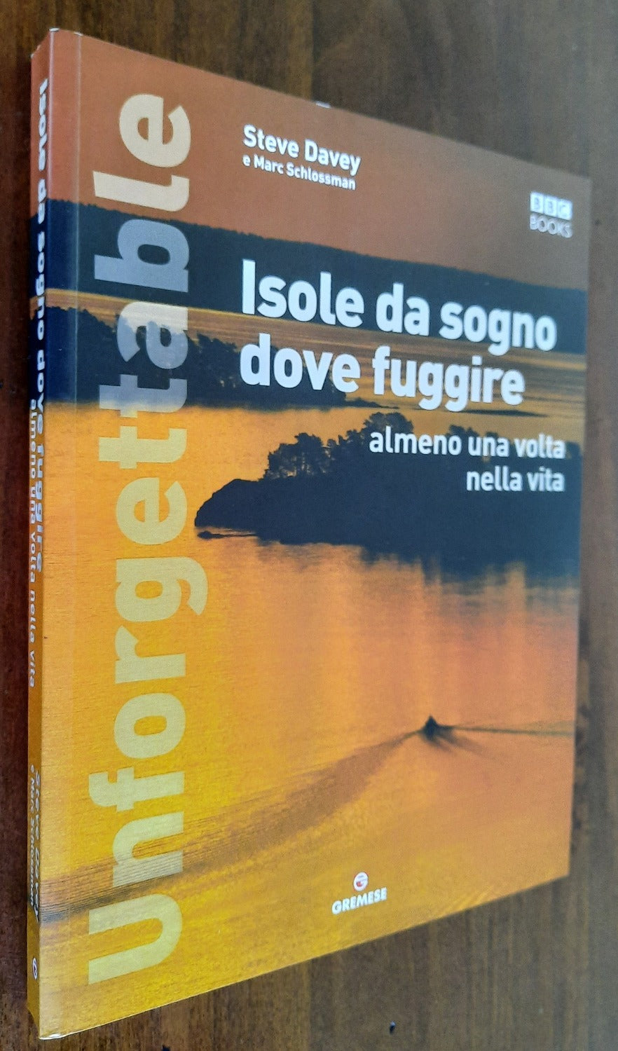 Unforgettable. Isole da sogno dove fuggire almeno una volta nella vita - Libreria Biellese