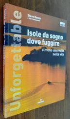 Unforgettable. Isole da sogno dove fuggire almeno una volta nella vita - Libreria Biellese