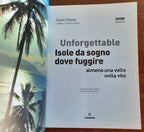 Unforgettable. Isole da sogno dove fuggire almeno una volta nella vita - Libreria Biellese