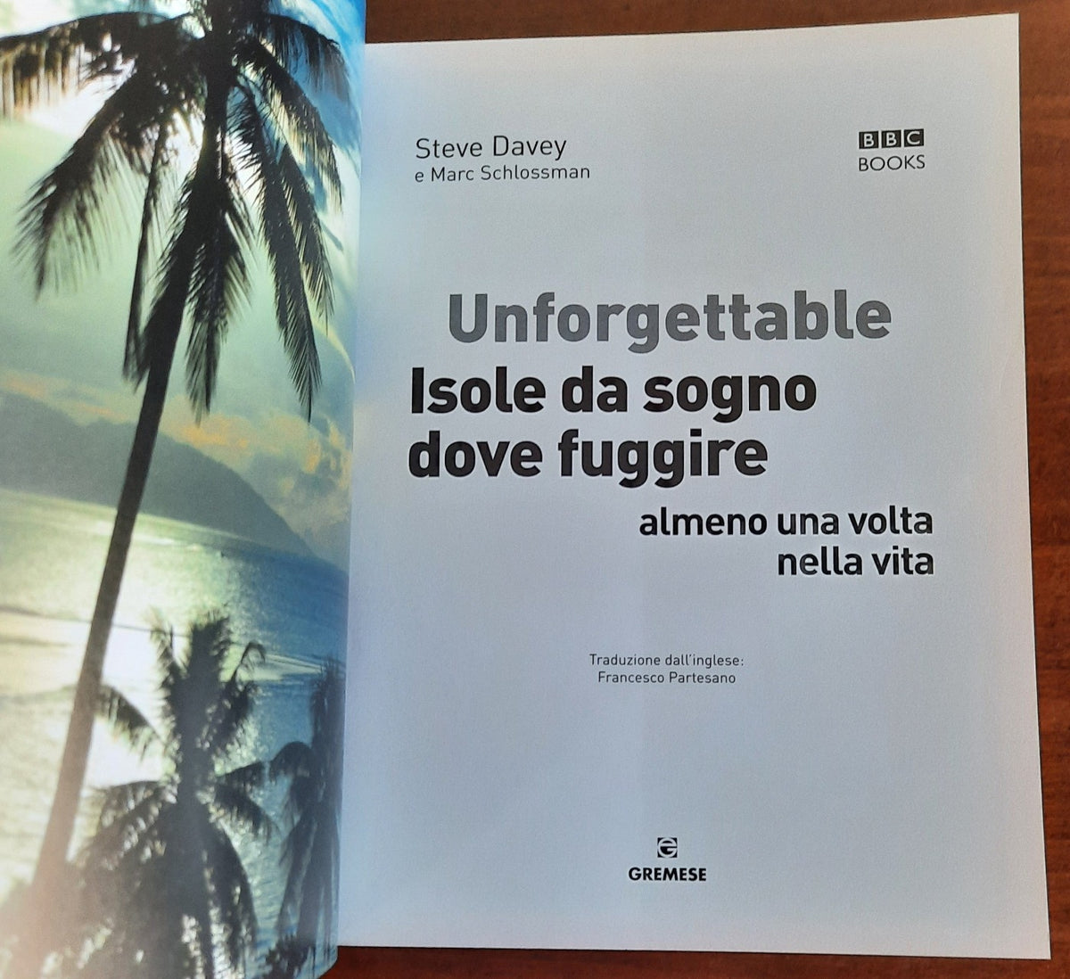 Unforgettable. Isole da sogno dove fuggire almeno una volta nella vita - Libreria Biellese