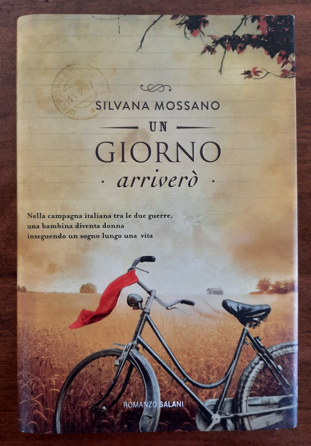 Un giorno arriverò. Nella campagna italiana tra le due guerre, una bambina diventa donna inseguendo un sogno lungo una vita - Libreria Biellese