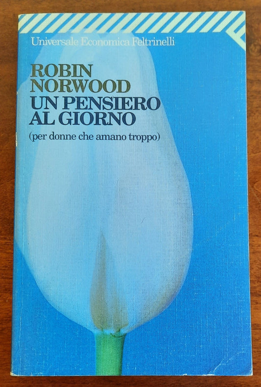 Un pensiero al giorno ( per donne che amano troppo ) - Feltrinelli