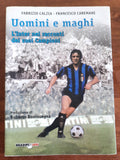 Uomini e maghi. L’ Inter nel racconto dei suoi Campioni - Libreria Biellese