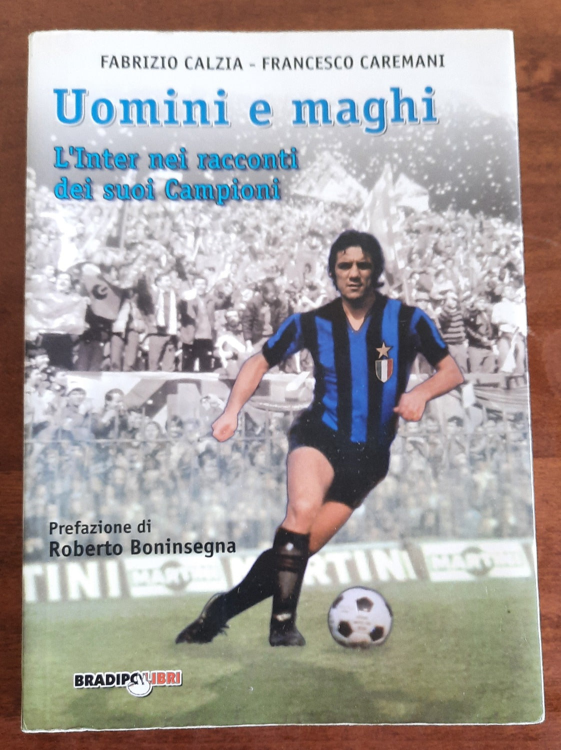Uomini e maghi. L’ Inter nel racconto dei suoi Campioni - Libreria Biellese