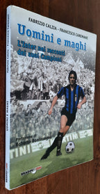 Uomini e maghi. L’ Inter nel racconto dei suoi Campioni - Libreria Biellese