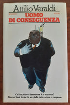 Uomo di conseguenza - di Attilio Veraldi - Rizzoli - Libreria Biellese