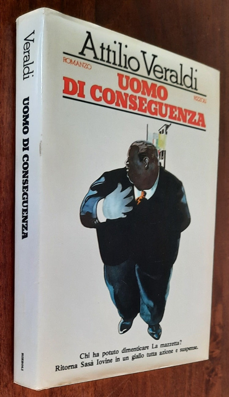 Uomo di conseguenza - di Attilio Veraldi - Rizzoli - Libreria Biellese