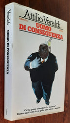 Uomo di conseguenza - di Attilio Veraldi - Rizzoli - Libreria Biellese