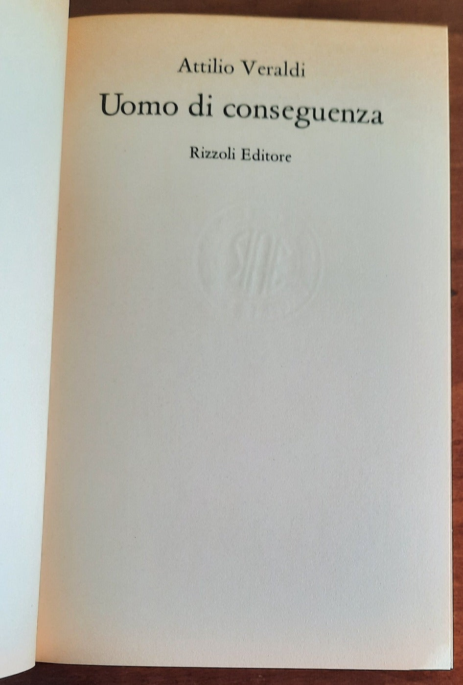 Uomo di conseguenza - di Attilio Veraldi - Rizzoli - Libreria Biellese