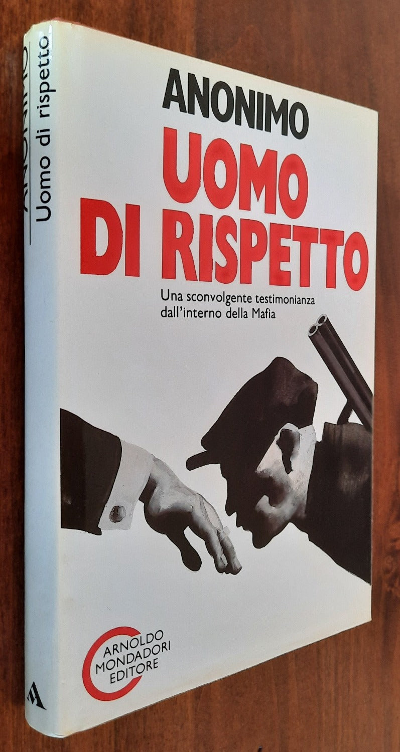 Uomo di rispetto. Una sconvolgente testimonianza dall’interno della Mafia - Libreria Biellese