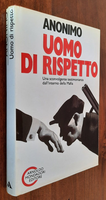 Uomo di rispetto. Una sconvolgente testimonianza dall’interno della Mafia