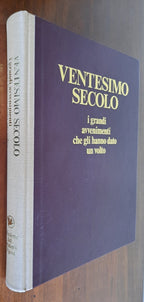 Ventesimo secolo i grandi avvenimenti che gli hanno dato un volto - Libreria Biellese