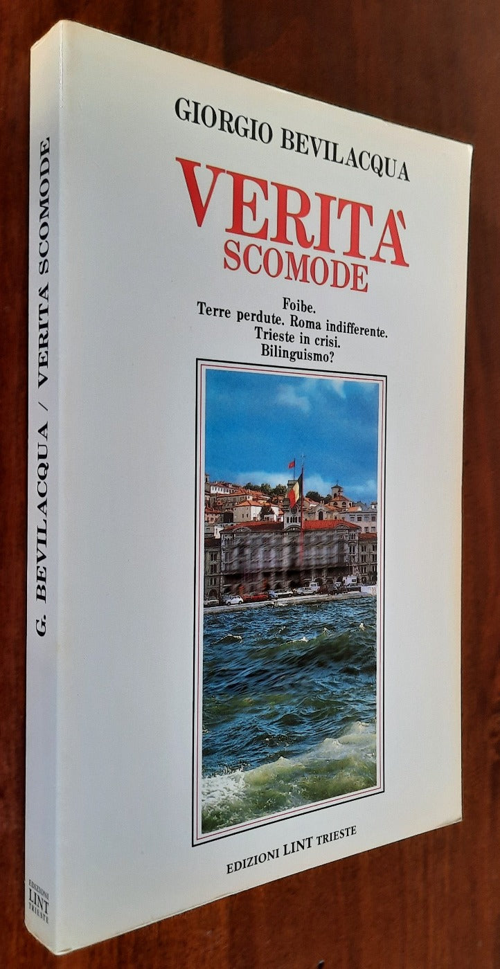 Verità scomode. Foibe. Terre perdute. Roma indifferente. Trieste in crisi. Bilinguismo?