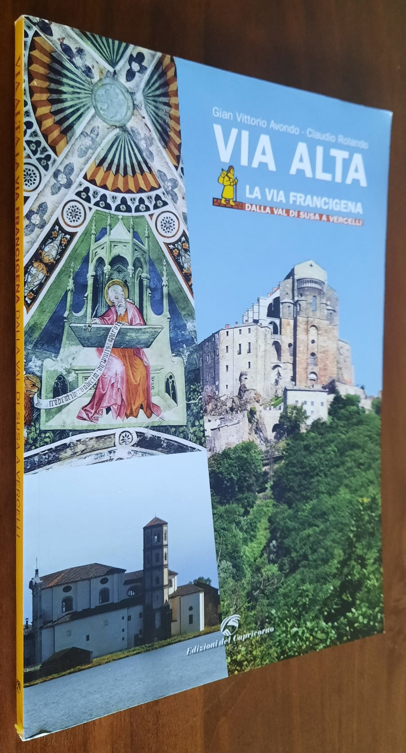 Via Alta. La via Francigena dalla Val di Susa a Vercelli - Libreria Biellese