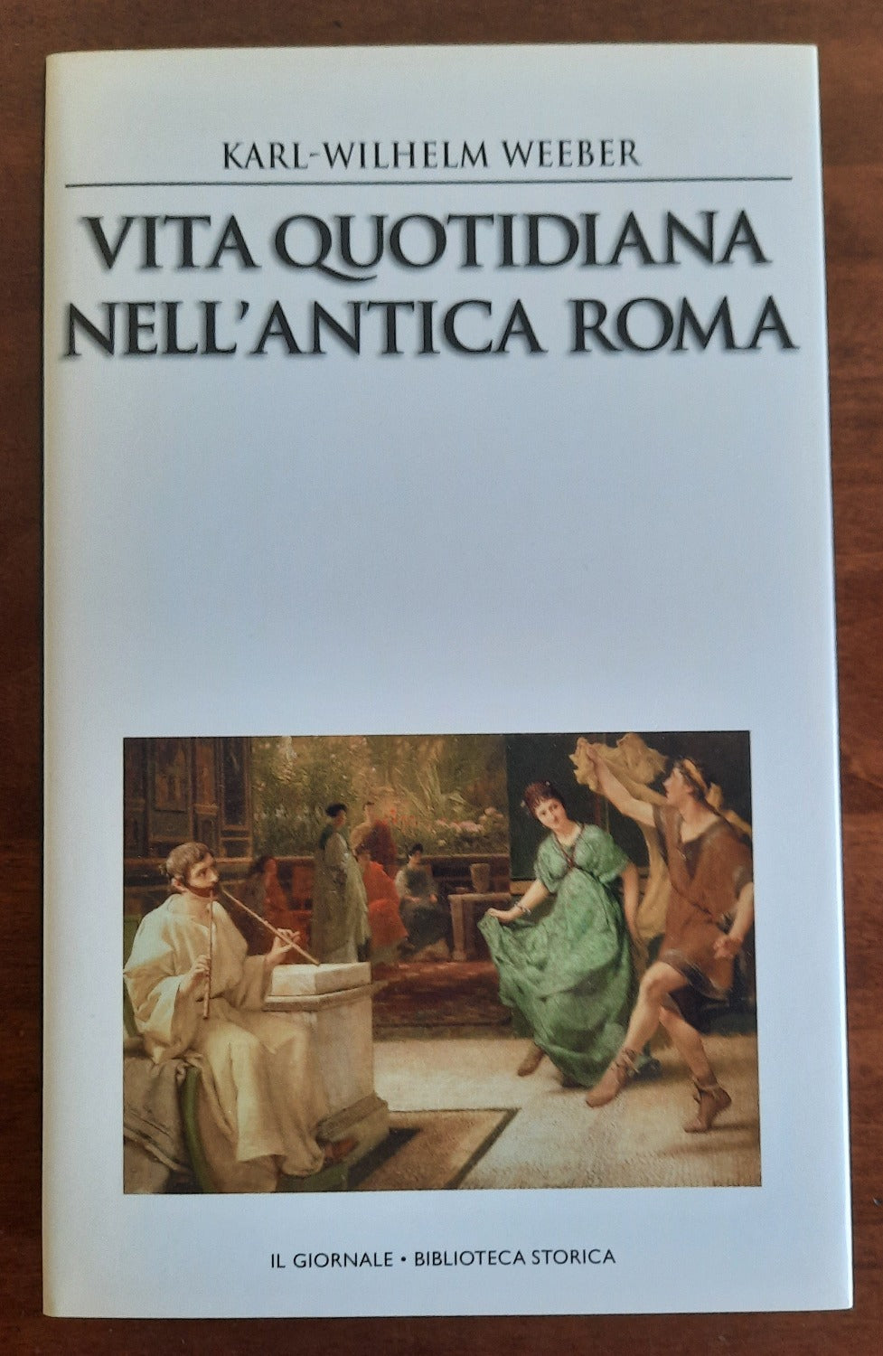 Vita quotidiana nell’antica Roma. Curiosità, bizzarrie, pettegolezzi, segreti e leggende - Libreria Biellese