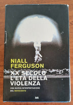 XX secolo. L’età della violenza. Una nuova interpretazione del Novecento - Libreria Biellese